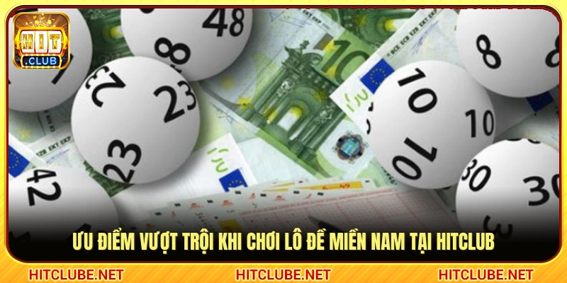  Điểm khác biệt và sức hút của sảnh lô đề miền Nam Hitclub