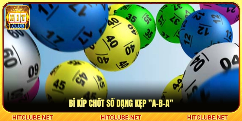 Chiến thuật bắt lô kẹp theo định dạng đối xứng A-B-A